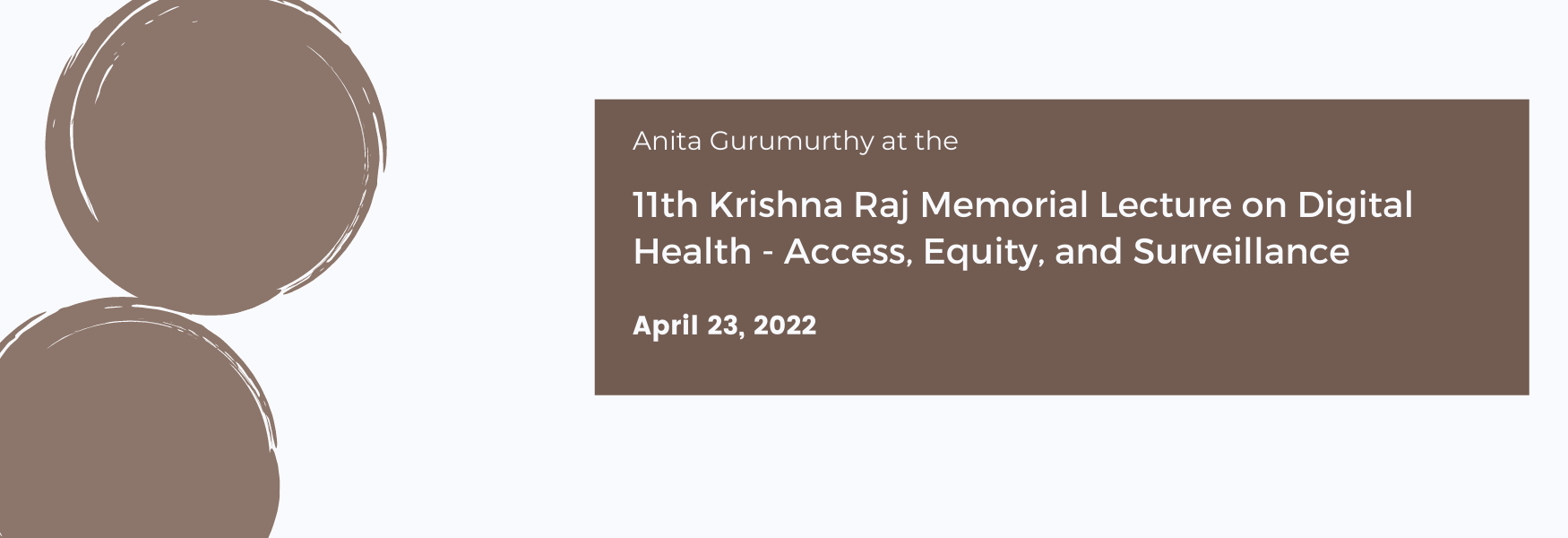 1th Krishna Raj Memorial Lecture on Digital Health - Access, Equity, and Surveillance