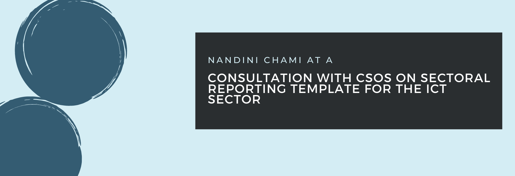 Consultation with CSOs on Sectoral Reporting Template for the ICT Sector